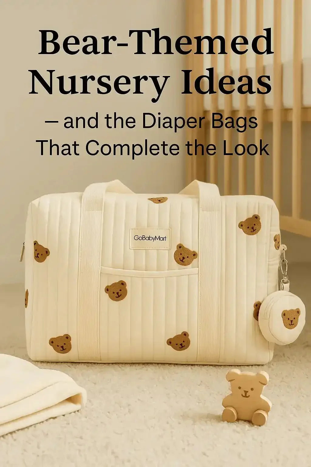 Bear-Themed Nursery Ideas & Diaper Bags That Match the Look - GoBabyMart